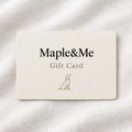 Maple&Me Gift Card
